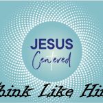 Jesus Centered - Think Like Him 1