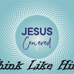 Jesus Centered - Think Like Him 2