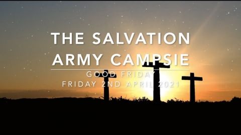 The Salvation Army Campsie - Good Friday Service, 2nd April 2021
