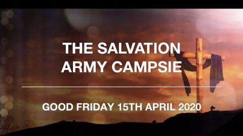 The Salvation Army Campsie - Good Friday 15th April 2022