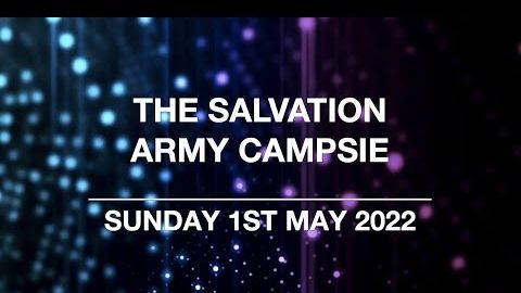 The Salvation Army Campsie - Sunday 1st May 2022